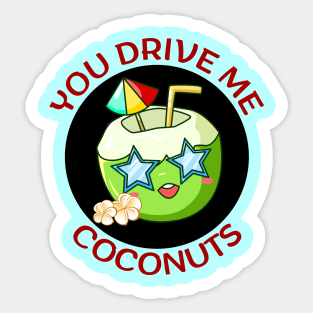 You Drive Me Coconuts | Coconut Pun Sticker